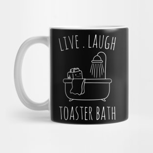 Live laugh toaster bath Mug